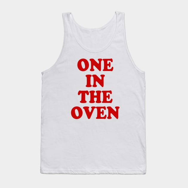 ONE IN THE OVEN Tank Top by TheCosmicTradingPost